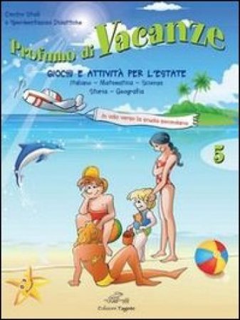 Profumo di vacanze. Giochi e attività per l'estate. Per la 5a classe elementare