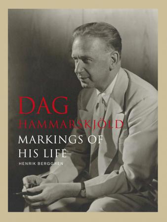 Dag Hammarskjöld : markings of his life - Bok av Henrik Berggren - Inbunden