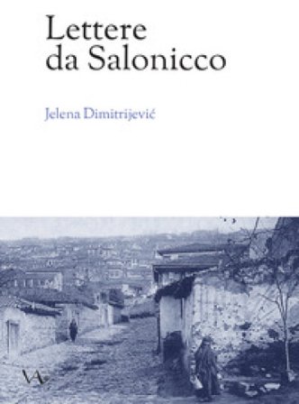 Lettere da Salonicco Jelena Dimitrijevi¿