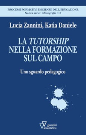 La tutorship nella formazione sul campo. Uno sguardo pedagogico Lucia Zannini