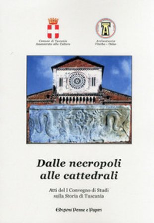 Dalle necropoli alle cattedrali. Atti del 1° Convegno di studi sulla storia di Tuscania NA