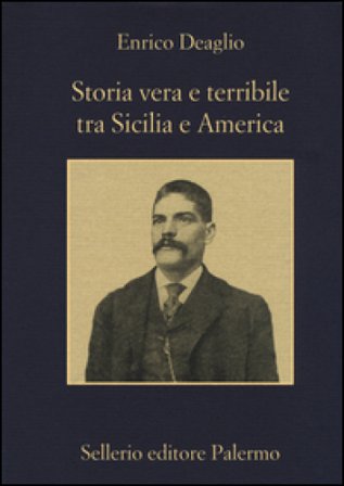 Storia vera e terribile tra Sicilia e America Enrico Deaglio
