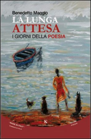 La lunga attesa. I giorni della poesia Benedetto Maggio