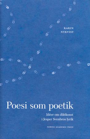 Poesi som poetik : idéer om diktkonst i Jesper Svenbros lyrik - Bok av Karin Nykvist - Inbunden