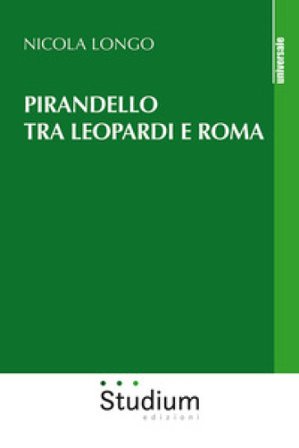Pirandello tra Leopardi e Roma Nicola Longo