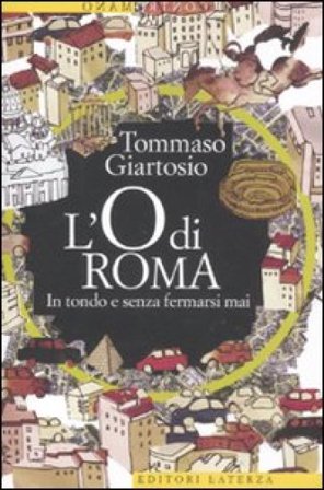 L'O di Roma. In tondo e senza fermarsi mai Tommaso Giartosio