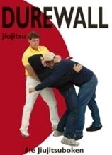 Durewall Jiujitsu : 6:e Jiujitsuboken - Bok av Kurt Durewall - Inbunden