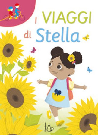 I viaggi di Stella. Ediz. a colori Eleonora Fornasari