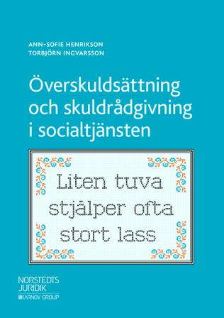Överskuldsättning och skuldrådgivning i socialtjänsten - Bok av Torbjörn Ingvarsson & Ann-Sofie Henrikson - Häfte
