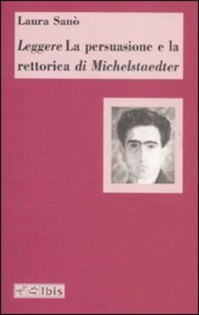 Leggere «La persuasione e la retorica» di Michelstaedter Laura Sanò