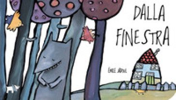 Dalla finestra. Ediz. a colori Émile Jadoul