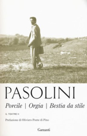 Teatro. Nuova ediz.. Vol. 2: Porcile-Orgia-Bestia da stile Pier Paolo Pasolini
