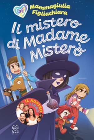 Il mistero di Madame Misterò MammaGiulia e FigliaChiara