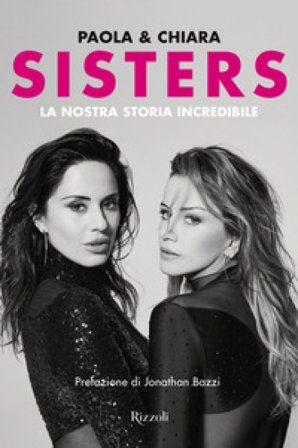 Sisters. La nostra storia incredibile Chiara Iezzi