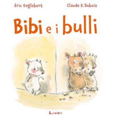 Bibi e i bulli. Ediz. a colori Éric Englebert