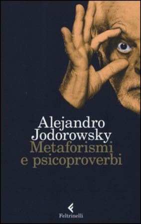 Metaforismi e psicoproverbi Alejandro Jodorowsky