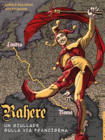 Rahere. Un giullare sulla via Francigena Vito Bruschini
