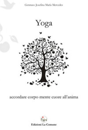 Yoga. Accordare corpo mente cuore all'anima Josefina Maria Mercedes Gennuso