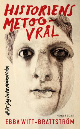 Historiens metoo-vrål : är jag inte människa - Bok av Ebba Witt-Brattström - Inbunden
