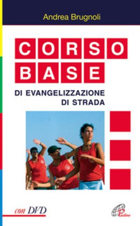 Corso base di evangelizzazione di strada. Con DVD Andrea Brugnoli