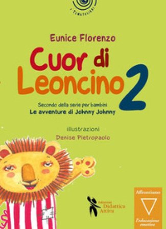 Cuor di leoncino. Le avventure di Johnny Jonny. Ediz. a colori. Vol. 2 Florenzo Eunice