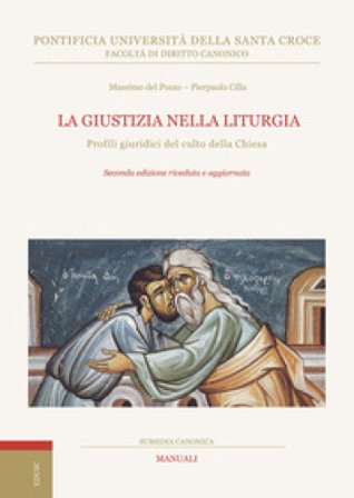 La giustizia nella liturgia. Profili giuridici del culto della Chiesa Massimo Del Pozzo