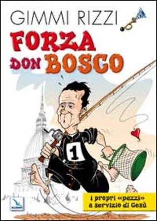 Forza Don Bosco. I propri «pezzi» a servizio di Gesù Gimmi Rizzi