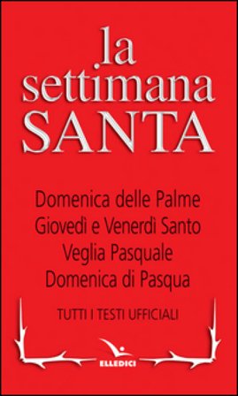 La Settimana santa. Tutti i testi ufficiali NA