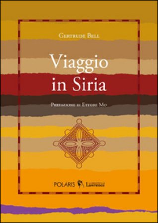 Viaggio in Siria Gertrude Bell