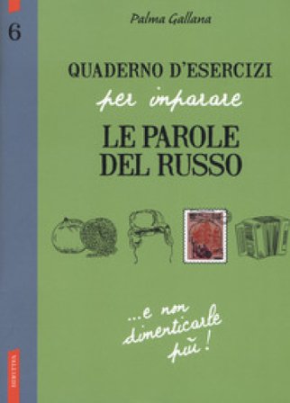 Quaderno d'esercizi per imparare le parole del russo. Vol. 6 Palma Gallana