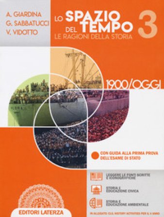 Lo spazio del tempo. Le ragioni della storia. Per il triennio delle Scuole superiori. Con e-book. Con espansione online. Vol. 3: 1900-oggi Andrea 