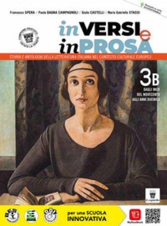 In versi e in prosa. Storia e antologia della letteratura italiana nel contesto culturale europeo. Per le Scuole superiori. Con e-book. Con espansione