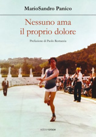 Nessuno ama il proprio dolore. Nulla promette durata Mario Sandro Panico