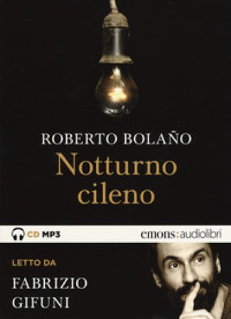 Notturno cileno letto da Fabrizio Gifuni. Audiolibro. CD Audio formato MP3 Roberto Bolano