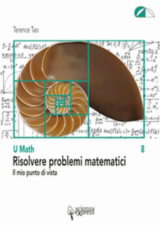 Risolvere problemi matematici. Il mio punto di vista Terence Tao