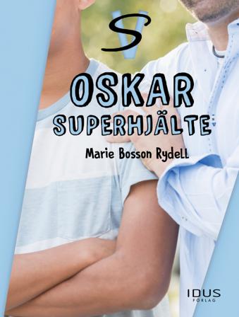 Oskar - superhjälte - Bok av Marie Bosson Rydell - Inbunden