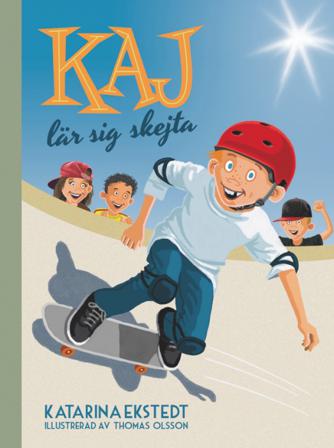 Kaj lär sig skejta - Bok av Katarina Ekstedt & Thomas Olsson - Inbunden