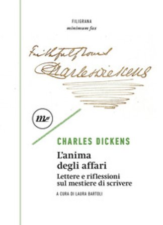 L'anima degli affari. Lettere e riflessioni sul mestiere di scrivere Charles Dickens