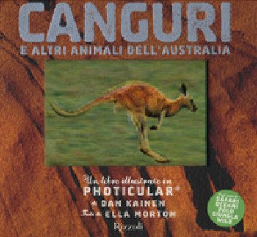 Canguri e altri animali dell'Australia. Un libro illustrato in Photicular . Ediz. a colori Dan Kainen