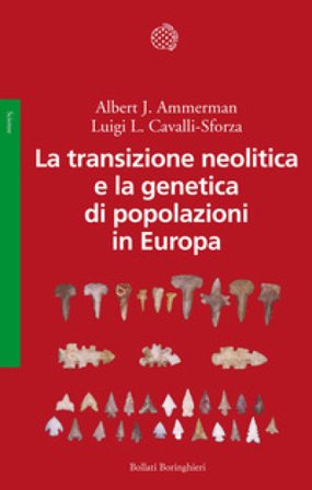 La transizione neolitica e la genetica di popolazioni in Europa Albert J. Ammerman