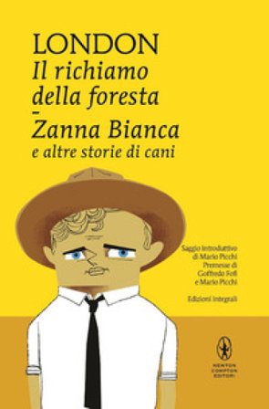 Il richiamo della foresta-Zanna Bianca e altre storie di cani Jack London