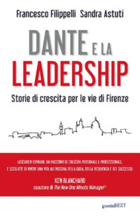 Dante e la leadership. Storie di crescita per le vie di Firenze Francesco Filippelli