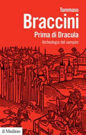Prima di Dracula. Archeologia del vampiro Tommaso Braccini