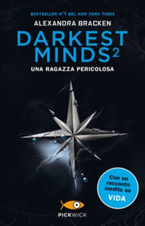 Una ragazza pericolosa. Darkest minds. Vol. 2 Alexandra Bracken