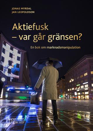 Aktiefusk - var går gränsen? : En bok om marknadsmanipulation - Bok av Jan Leopoldson & Jonas Myrdal - Häfte