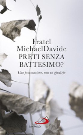 Preti senza battesimo? Una provocazione, non un giudizio MichaelDavide Semeraro
