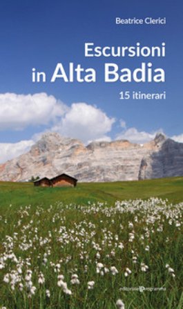 Escursioni in Alta Badia. 15 itinerari Beatrice Clerici