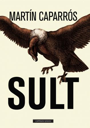 Sult - Bok av Martín Caparrós - Hardback