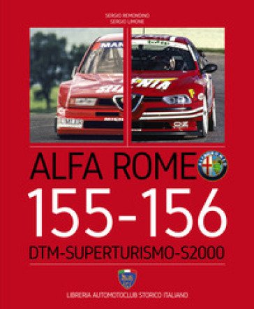 Alfa Romeo 155-156. DTM-Superturismo-S2000. Ediz. italiana e inglese Sergio Remondino