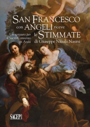 San Francesco con angeli riceve le Stimmate. Un restauro per il Sacro Convento di Assisi Felice Autieri